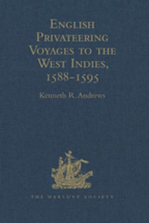 Cover of the book English Privateering Voyages to the West Indies, 1588-1595 by Bernard S Phillips