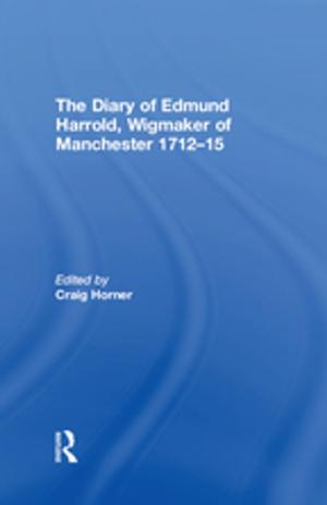 Cover of the book The Diary of Edmund Harrold, Wigmaker of Manchester 1712–15 by Robin Adamson, Geoff Hare, James Coleman, Margaret Lang, Anthony Lodge, Richard Wakely