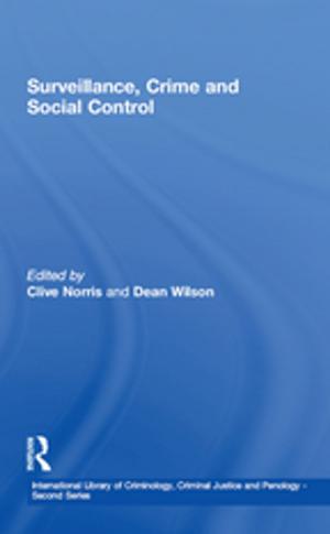 Cover of the book Surveillance, Crime and Social Control by Liz Caincross, David Clapham, Robina Goodlad
