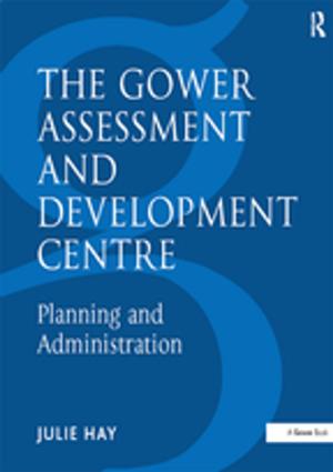 Cover of the book The Gower Assessment and Development Centre by Ruth Merttens, Jeff Vass