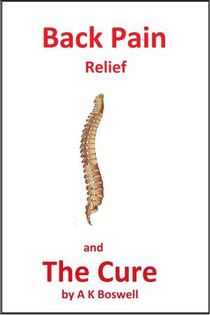 Cover of the book Back Pain Relief and The Cure. by A.L.HARLOW