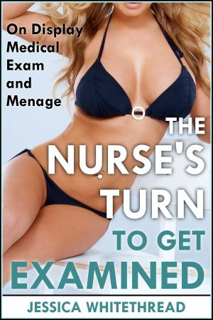 Cover of the book The Nurse's Turn to Get Examined (On Display Medical Exam and Menage) by Betty Neels