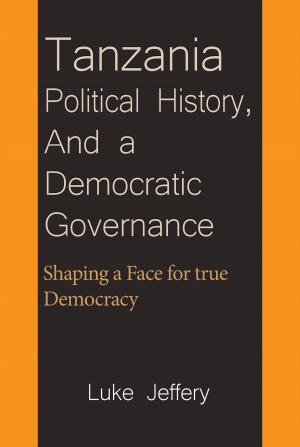 bigCover of the book Tanzania Political History, And a Democratic Governance by 