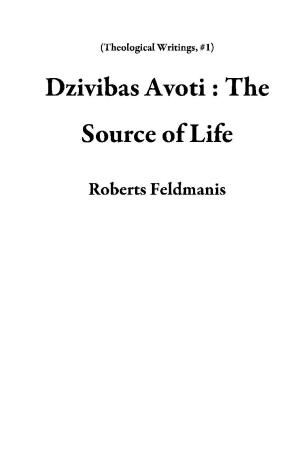 Cover of Dzivibas Avoti : The Source of Life