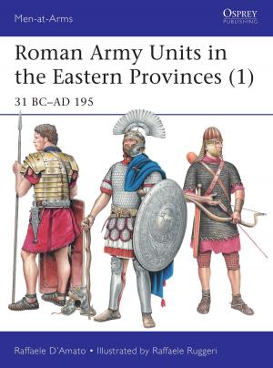 Cover of the book Roman Army Units in the Eastern Provinces (1) by Anna Santini