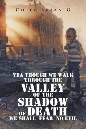 Cover of the book Yea Though We Walk Through the Valley of the Shadow of Death We Shall Fear No Evil by Alberta Carter