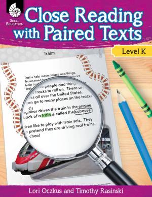Cover of the book Close Reading with Paired Texts Level K: Engaging Lessons to Improve Comprehension by Bette Bao Lord, Chandra C. Prough