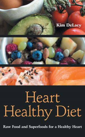Cover of the book Heart Healthy Diet: Raw Food and Superfoods for a Healthy Heart by Dannette Tomczak