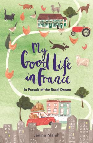 Cover of the book My Good Life in France by Mary Denyer