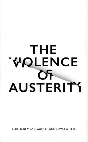 Cover of the book The Violence of Austerity by Steve Wright, Riccardo Bellofiore & Massimiliano Tomba