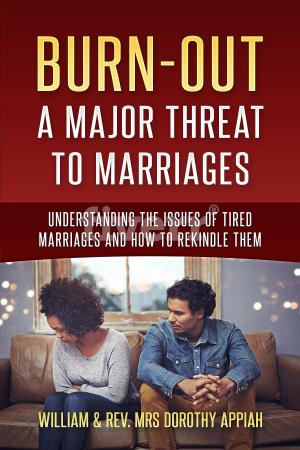 Cover of the book BURNOUT:: A MAJOR THREAT TO MARRIAGES by Courtney Yasmineh