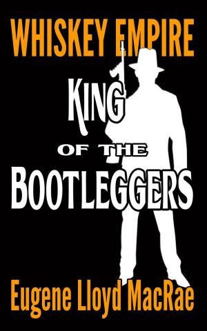 Cover of the book King of the Bootleggers by Timothy Jacobson