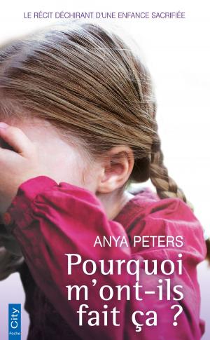 Cover of the book Pourquoi m'ont-ils fait ça ? by Rosanna Ley