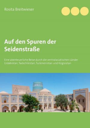 Cover of the book Auf den Spuren der Seidenstraße by Claudia Wädlich