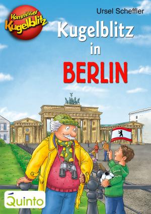 Cover of the book Kommissar Kugelblitz - Kugelblitz in Berlin by Angelika Pauly