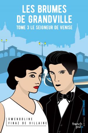 Cover of the book Les Brumes de Grandville - tome 3 Le seigneur de Venise by Alain Leblanc