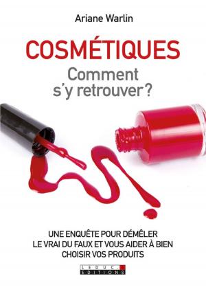 Cover of the book Cosmétiques : comment s'y retrouver by Alix Lefief-Delcourt