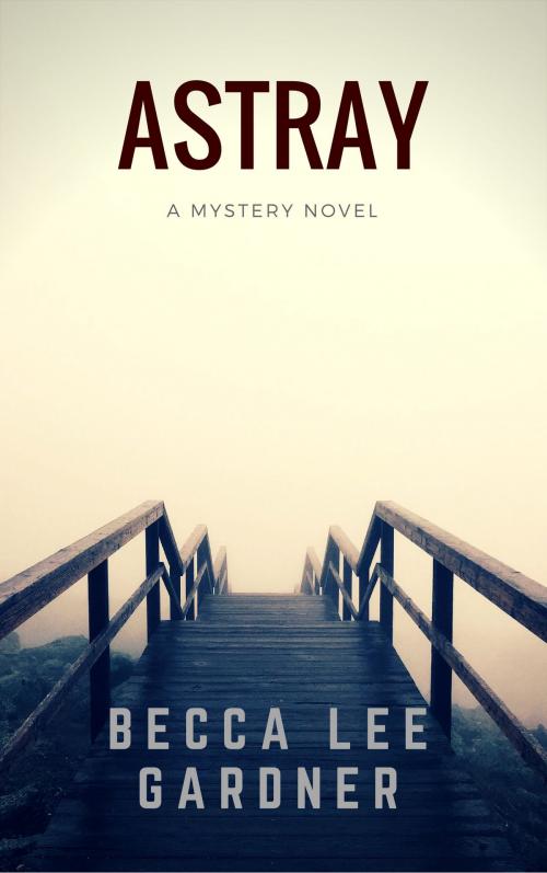 Cover of the book Astray by Becca Lee Gardner, Becca Lee Gardner