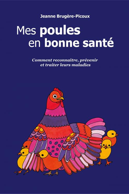 Cover of the book Mes poules en bonne santé by Jeanne Brugere-Picoux, Aurelie Mercier