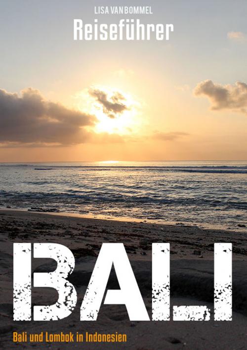 Cover of the book Bali Reiseführer by Lisa van Bommel, Reiseführer, Lisa van Bommel