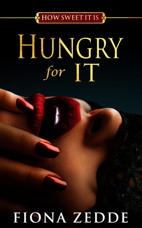 Cover of the book Hungry for It by Fiona Zedde, Zedde Publications