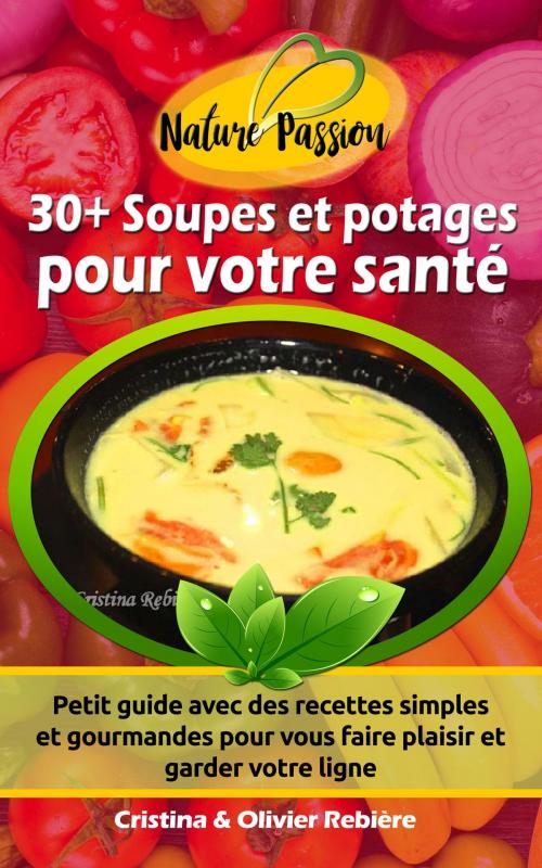 Cover of the book 30+ Soupes et potages pour votre santé by Cristina Rebiere, Olivier Rebiere