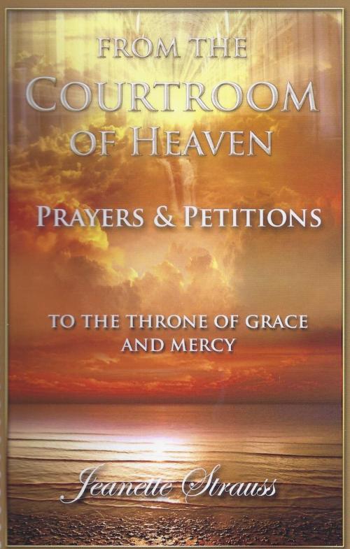 Cover of the book From The Courtroom of Heaven by Jeanette Strauss, Glorious Creations Publishers