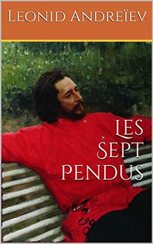 Cover of the book Les Sept Pendus by Leonid Andreïev, Traducteur : Serge Persky, er