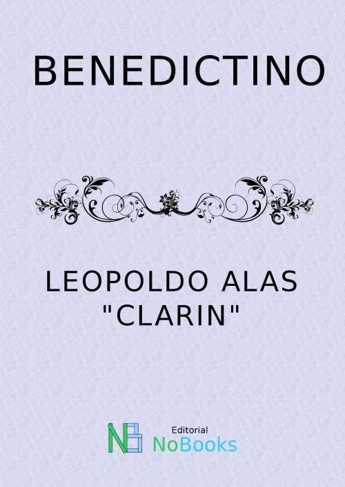 Cover of the book Benedictino by Leopoldo Alas Clarin, NoBooks Editorial