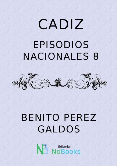 Cover of the book Cádiz by Benito Perez Galdos, NoBooks Editorial