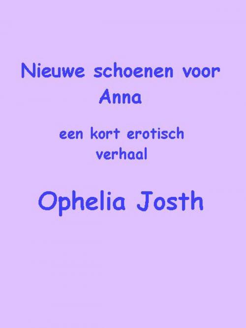 Cover of the book Nieuwe schoenen voor Anna by Ophelia Josth, Ophelia Josth