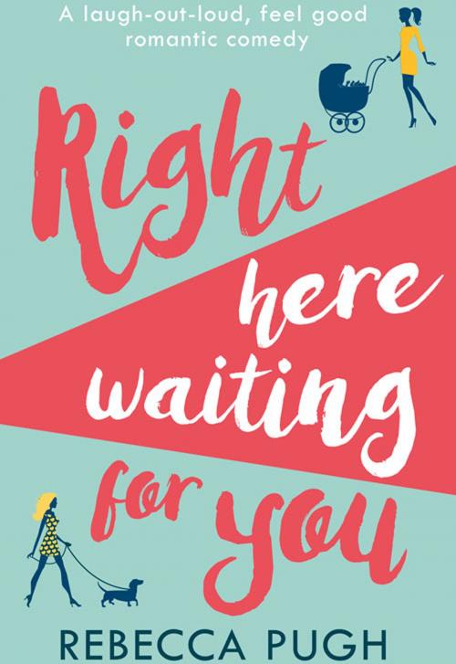 Cover of the book Right Here Waiting for You by Rebecca Pugh, HarperCollins Publishers