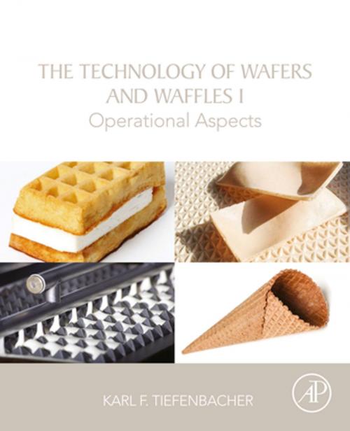 Cover of the book The Technology of Wafers and Waffles I by Karl F. Tiefenbacher, Elsevier Science