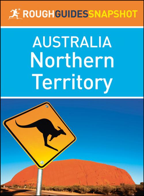 Cover of the book Northern Territory (Rough Guides Snapshot Australia) by Rough Guides, Apa Publications