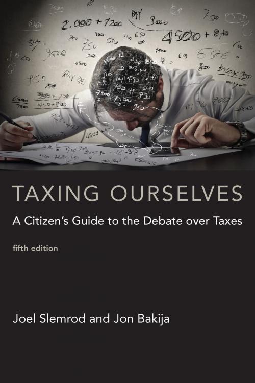 Cover of the book Taxing Ourselves by Joel Slemrod, Jon Bakija, The MIT Press