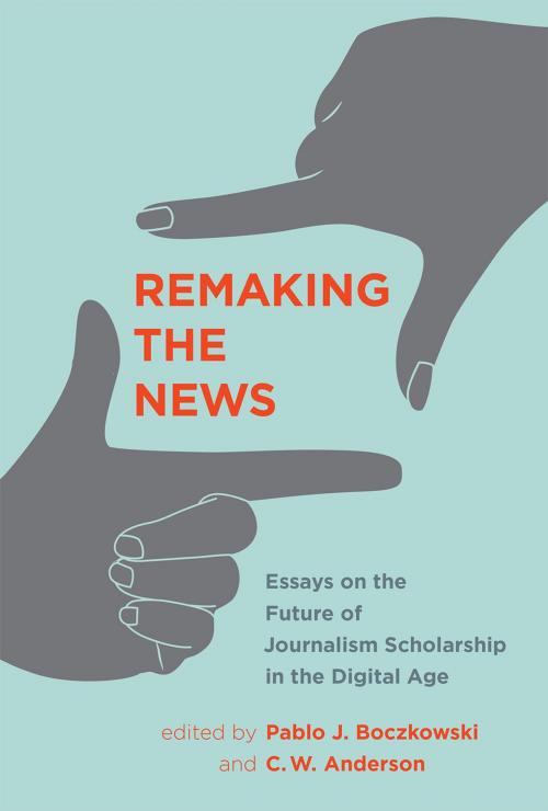 Cover of the book Remaking the News by Victor Pickard, Eugenia Mitchelstein, Rodney Benson, William H. Dutton, Rasmus Kleis Nielsen, Seth C. Lewis, Rodrigo Zamith, Mike Ananny, Zizi Papacharissi, Natalie Jomini Stroud, Matthew Hindman, Jane B. Singer, W. Russell Neuman, Sue Robinson, Mirjam Prenger, Mark Deuze, Karin Wahl-Jorgensen, Michael Schudson, Michael X. Delli Carpini, Pablo J. Boczkowski, C. W. Anderson, The MIT Press