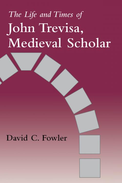 Cover of the book The Life and Times of John Trevisa, Medieval Scholar by David C. Fowler, University of Washington Press