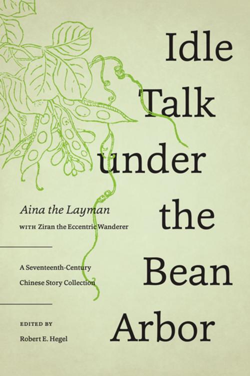 Cover of the book Idle Talk under the Bean Arbor by Aina the Layman, University of Washington Press