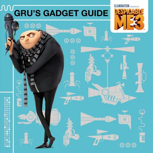 Cover of the book Despicable Me 3: Gru's Gadget Guide by Universal, Little, Brown Books for Young Readers