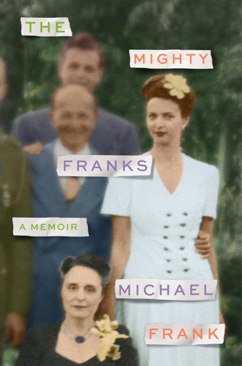 Cover of the book The Mighty Franks by Michael Frank, Farrar, Straus and Giroux