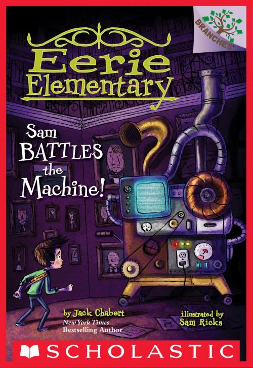 Cover of the book Sam Battles the Machine!: A Branches Book (Eerie Elementary #6) by Jack Chabert, Scholastic Inc.