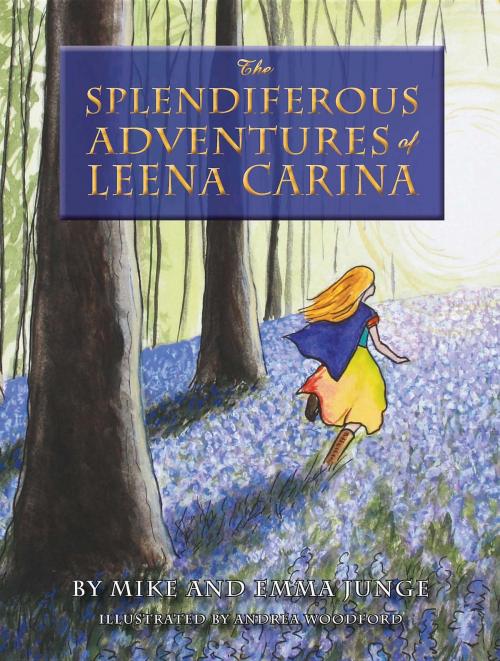 Cover of the book The Splendiferous Adventures of Leena Carina by Emma Junge, Michael Junge, Michael Junge