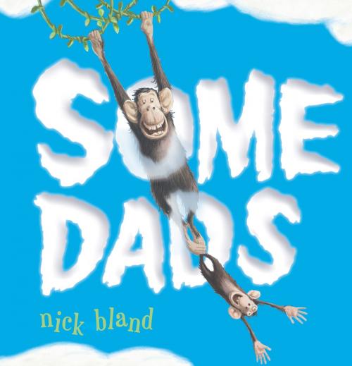 Cover of the book Some Dads by Nick Bland, Running Press