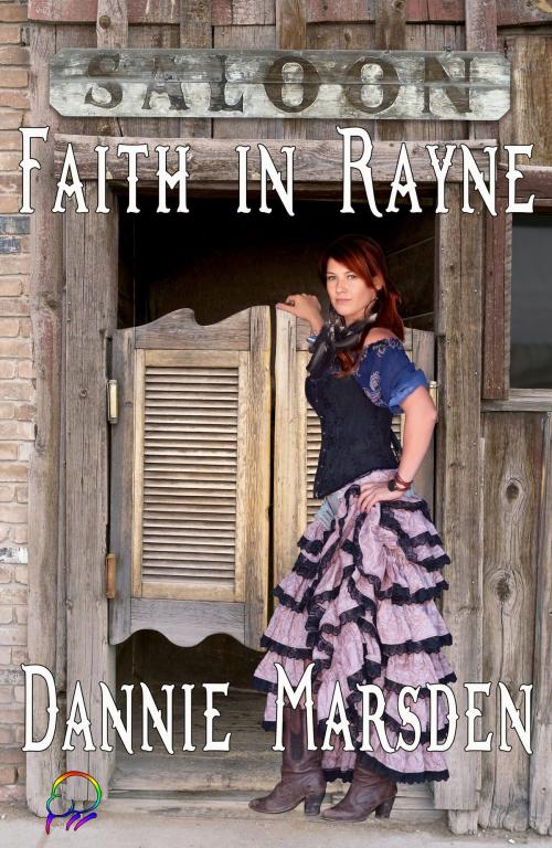 Cover of the book Faith in Rayne by Dannie Marsden, Affinity Ebook Press NZ Ltd