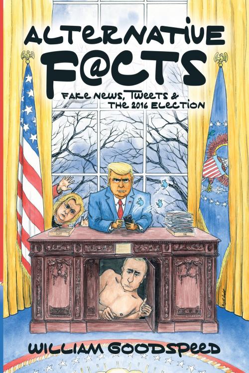Cover of the book Alternative Facts by William Goodspeed, Satirical Press International