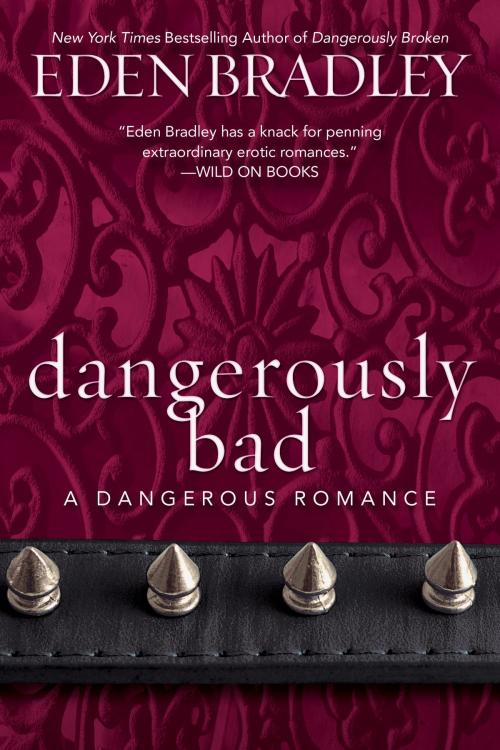 Cover of the book Dangerously Bad by Eden Bradley, Penguin Publishing Group