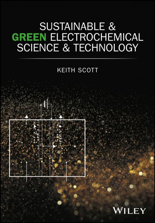 Cover of the book Sustainable and Green Electrochemical Science and Technology by Prof Keith Scott, Wiley