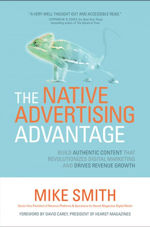 Cover of the book The Native Advertising Advantage: Build Authentic Content that Revolutionizes Digital Marketing and Drives Revenue Growth by Mike Smith, McGraw-Hill Education