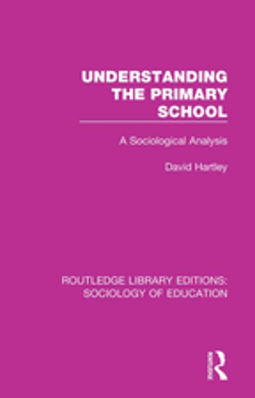 Cover of the book Understanding the Primary School by David Hartley, Taylor and Francis