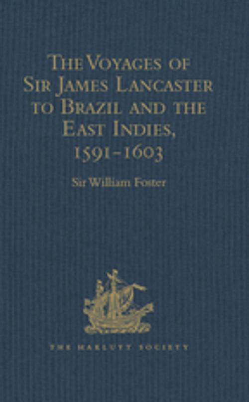 Cover of the book The Voyages of Sir James Lancaster to Brazil and the East Indies, 1591-1603 by , Taylor and Francis